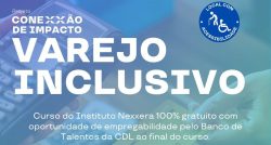 cdl-florianopolis-e-parceira-do-instituto-nexxera-no-curso-gratuito-varejo-inclusivo